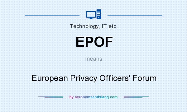 What does EPOF mean? It stands for European Privacy Officers` Forum