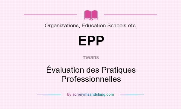 What does EPP mean? It stands for Évaluation des Pratiques Professionnelles