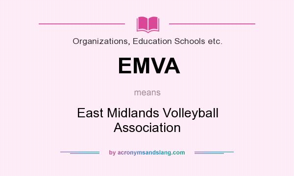 What does EMVA mean? It stands for East Midlands Volleyball Association