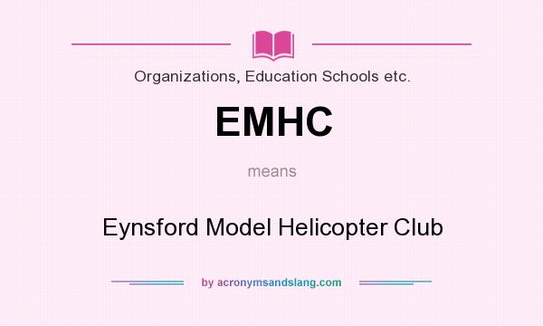 What does EMHC mean? It stands for Eynsford Model Helicopter Club