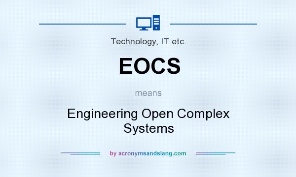 What does EOCS mean? It stands for Engineering Open Complex Systems
