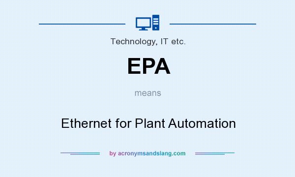 What does EPA mean? It stands for Ethernet for Plant Automation