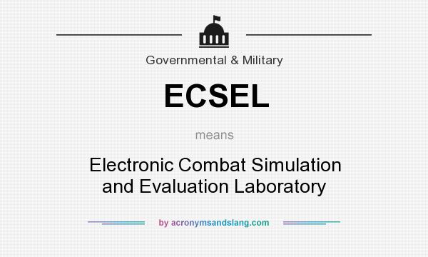 What does ECSEL mean? It stands for Electronic Combat Simulation and Evaluation Laboratory