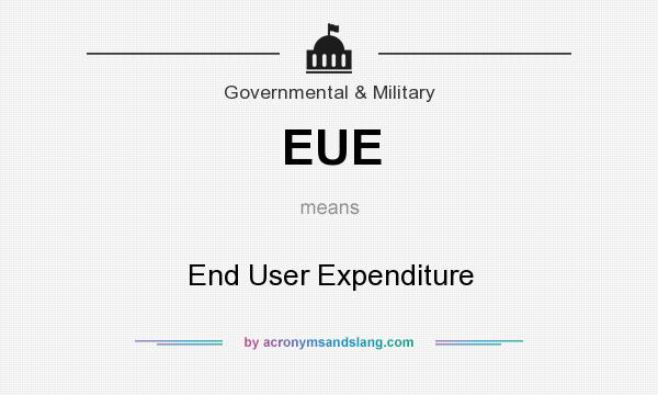 What does EUE mean? It stands for End User Expenditure