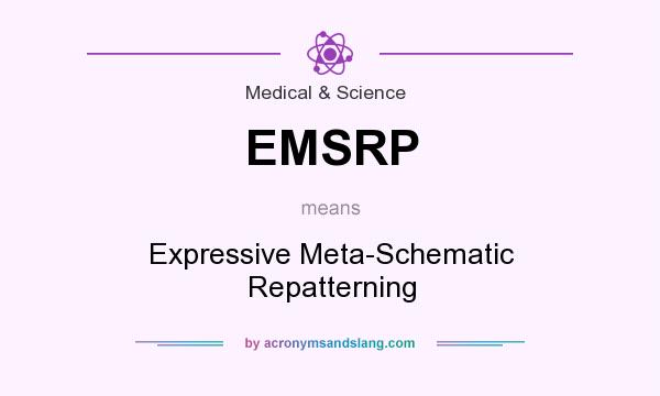 What does EMSRP mean? It stands for Expressive Meta-Schematic Repatterning