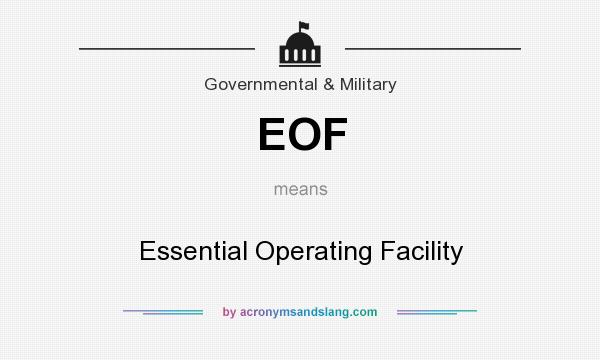 What does EOF mean? It stands for Essential Operating Facility