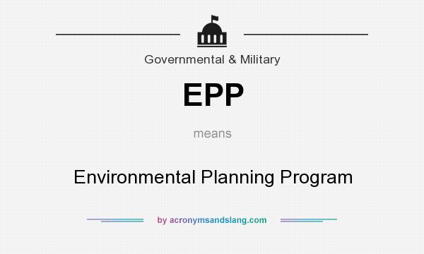 What does EPP mean? It stands for Environmental Planning Program