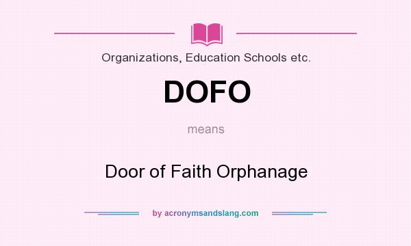 What does DOFO mean? It stands for Door of Faith Orphanage