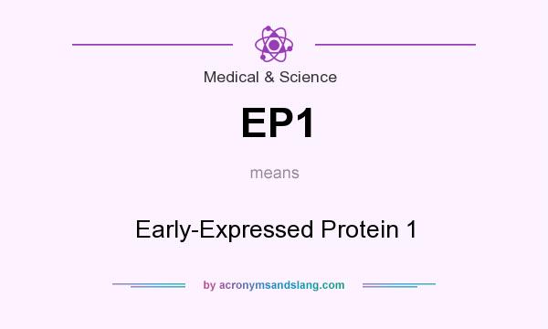 What does EP1 mean? It stands for Early-Expressed Protein 1