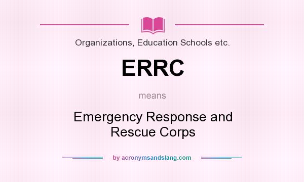 What does ERRC mean? It stands for Emergency Response and Rescue Corps
