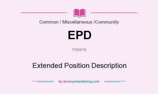 What does EPD mean? It stands for Extended Position Description