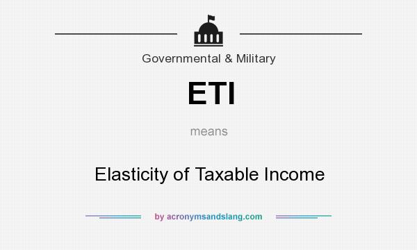 What does ETI mean? It stands for Elasticity of Taxable Income