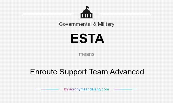 What does ESTA mean? It stands for Enroute Support Team Advanced