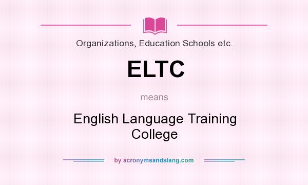 What does ELTC mean? It stands for English Language Training College