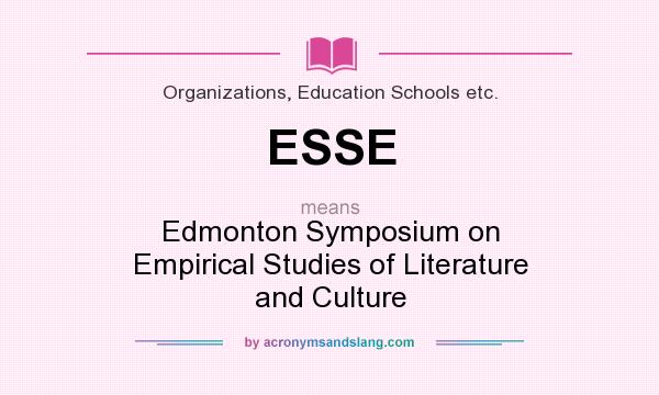 What does ESSE mean? It stands for Edmonton Symposium on Empirical Studies of Literature and Culture