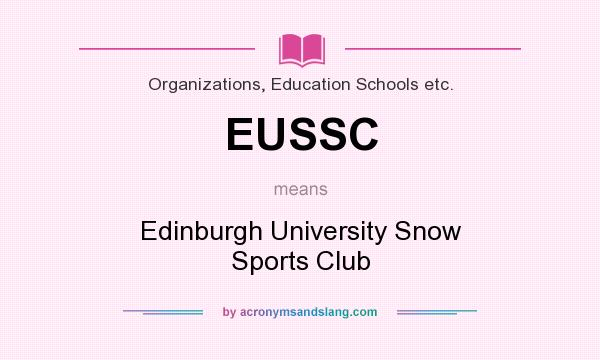 What does EUSSC mean? It stands for Edinburgh University Snow Sports Club