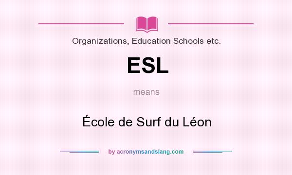 What does ESL mean? It stands for École de Surf du Léon