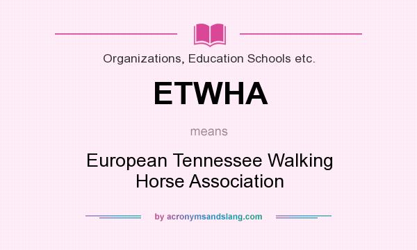 What does ETWHA mean? It stands for European Tennessee Walking Horse Association