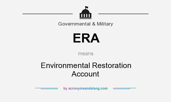 What does ERA mean? It stands for Environmental Restoration Account