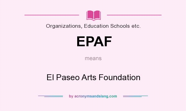 What does EPAF mean? It stands for El Paseo Arts Foundation
