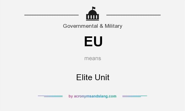 What does EU mean? It stands for Elite Unit
