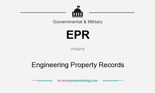 What does EPR mean? It stands for Engineering Property Records