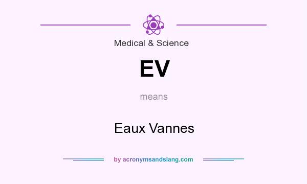What does EV mean? It stands for Eaux Vannes
