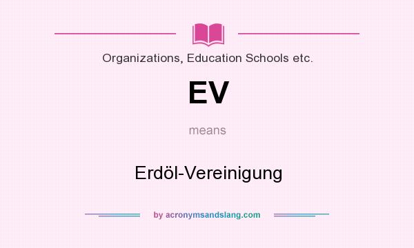 What does EV mean? It stands for Erdöl-Vereinigung