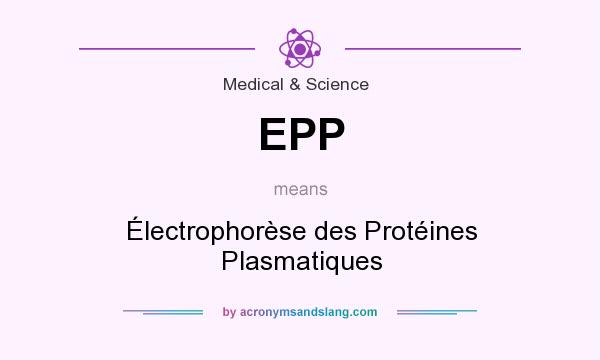 What does EPP mean? It stands for Électrophorèse des Protéines Plasmatiques