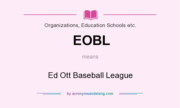 What does EOBL mean? It stands for Ed Ott Baseball League