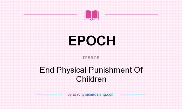 What does EPOCH mean? It stands for End Physical Punishment Of Children