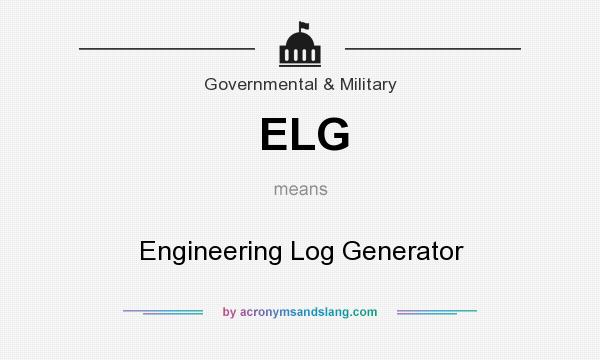 What does ELG mean? It stands for Engineering Log Generator