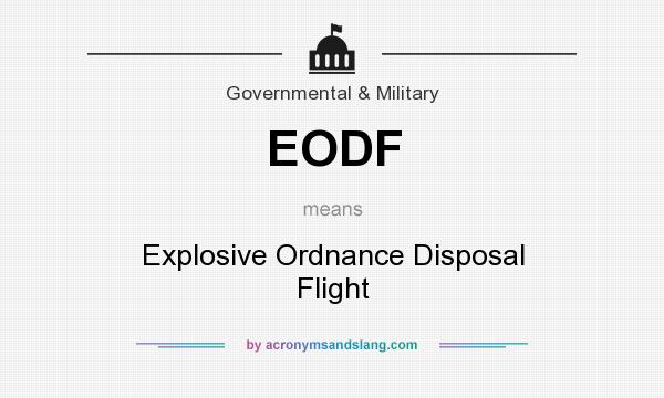 What does EODF mean? It stands for Explosive Ordnance Disposal Flight