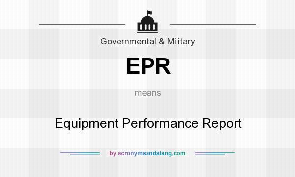 What does EPR mean? It stands for Equipment Performance Report