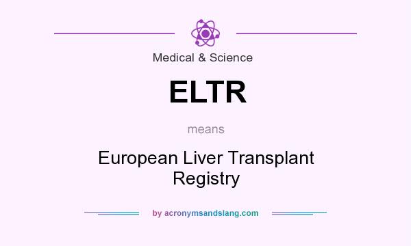 What does ELTR mean? It stands for European Liver Transplant Registry