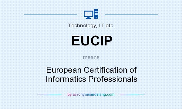 What does EUCIP mean? It stands for European Certification of Informatics Professionals