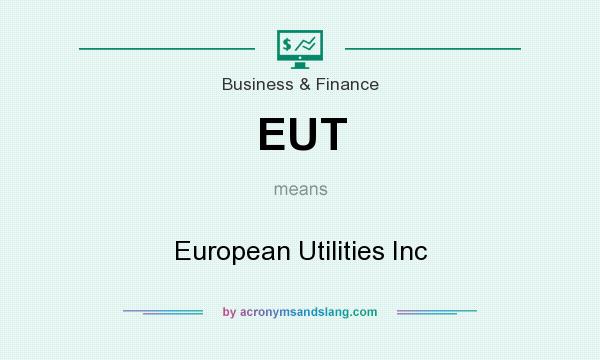 What does EUT mean? It stands for European Utilities Inc