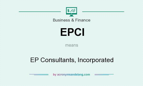 What does EPCI mean? It stands for EP Consultants, Incorporated