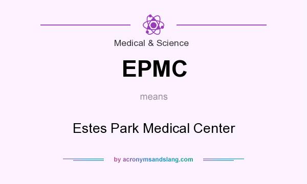What does EPMC mean? It stands for Estes Park Medical Center