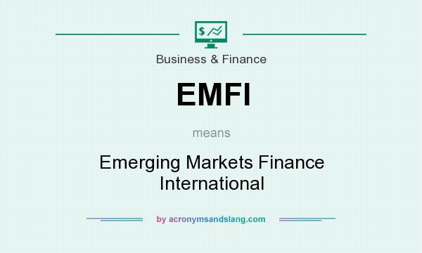 What does EMFI mean? It stands for Emerging Markets Finance International