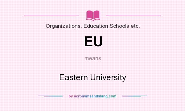 What does EU mean? It stands for Eastern University