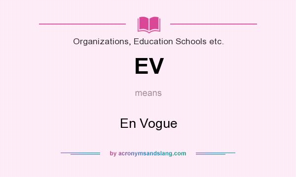 What does EV mean? It stands for En Vogue