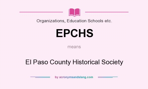 What does EPCHS mean? It stands for El Paso County Historical Society
