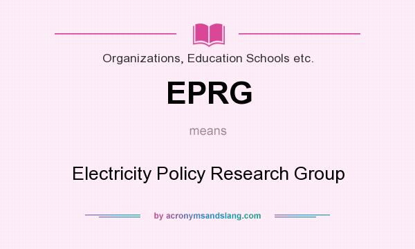 What does EPRG mean? It stands for Electricity Policy Research Group