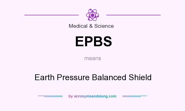 What does EPBS mean? It stands for Earth Pressure Balanced Shield