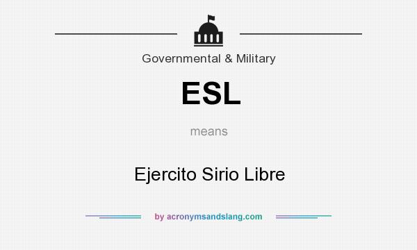 What does ESL mean? It stands for Ejercito Sirio Libre