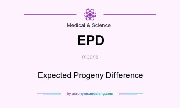 What does EPD mean? It stands for Expected Progeny Difference