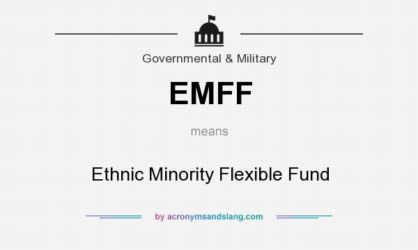 What does EMFF mean? It stands for Ethnic Minority Flexible Fund