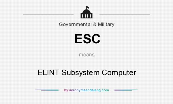 What does ESC mean? It stands for ELINT Subsystem Computer