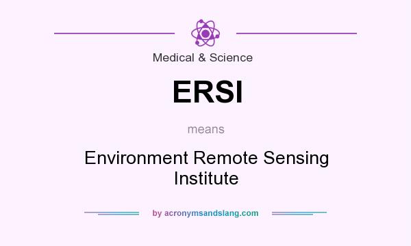 What does ERSI mean? It stands for Environment Remote Sensing Institute